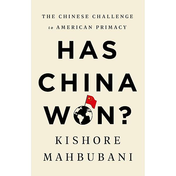 Has China Won?, Kishore Mahbubani