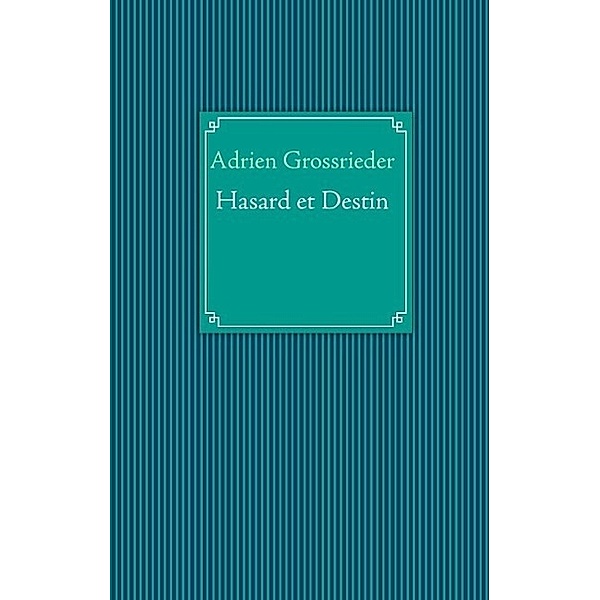 Hasard et Destin, Adrien Grossrieder