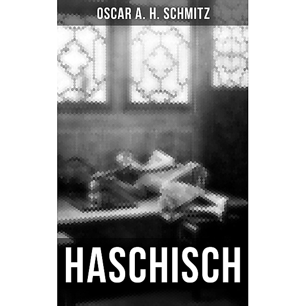 Haschisch, Oscar A. H. Schmitz