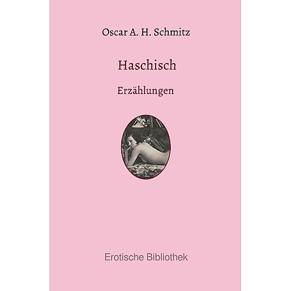 Haschisch, Oscar Adolf Hermann Schmitz