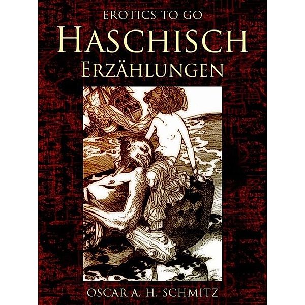 Haschisch Erzählungen, Oscar A. H. Schmitz