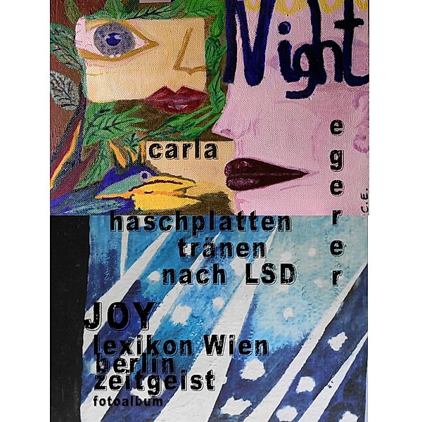 Haschplatten Tränen nach LSD , JOY beautiful Flash of Gods, Carla Egerer