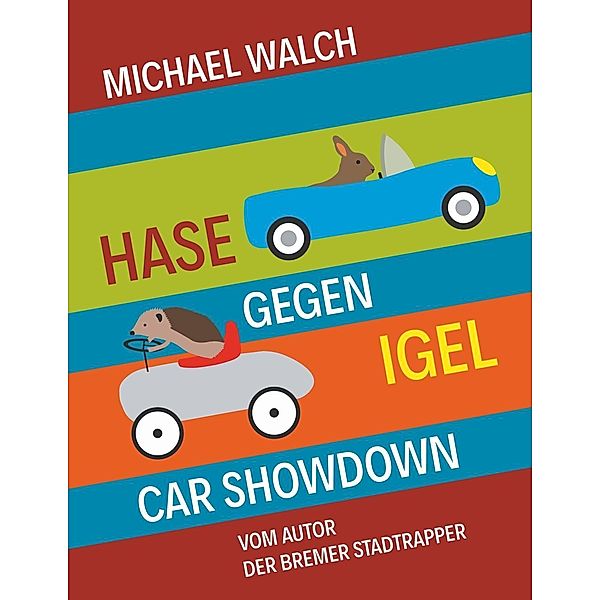 Hase gegen Igel - Car Showdown, Michael Walch