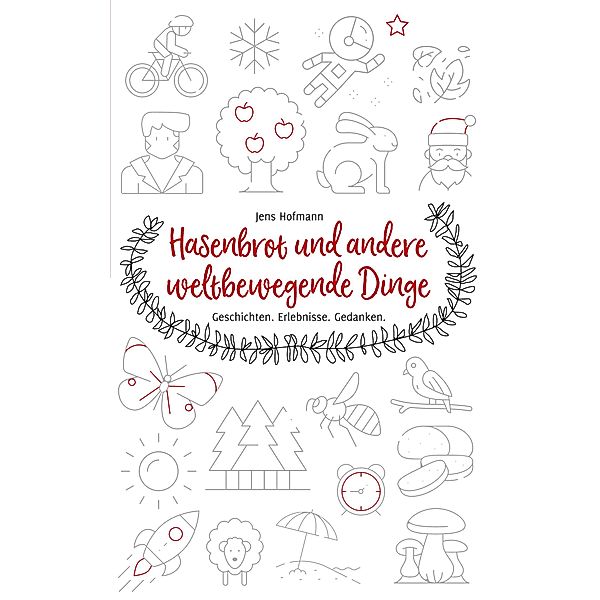 Hasenbrot und andere weltbewegende Dinge, Jens Hofmann