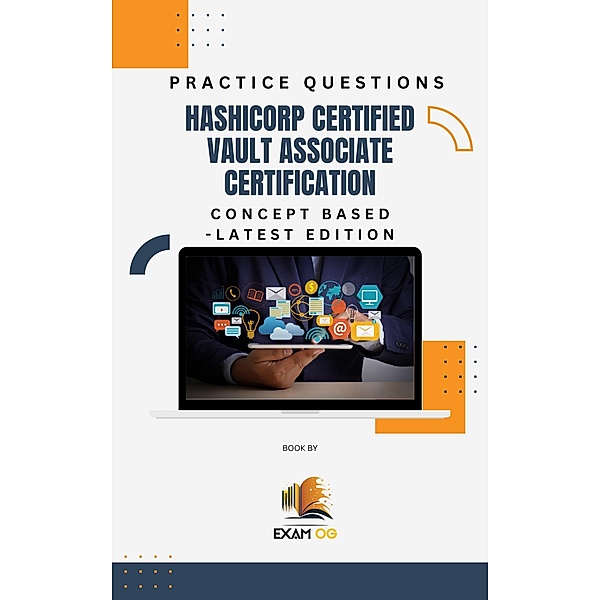 Hashicorp Certified Vault Associate Certification Concept Based Practice Questions - Latest Edition, Exam Og