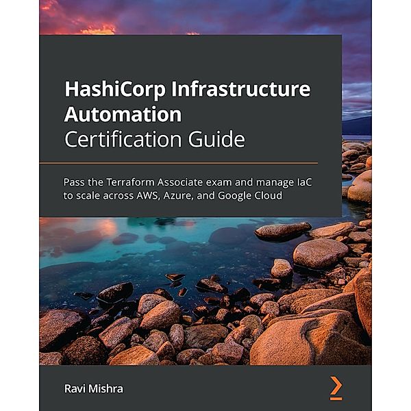 HashiCorp Infrastructure Automation Certification Guide, Ravi Mishra