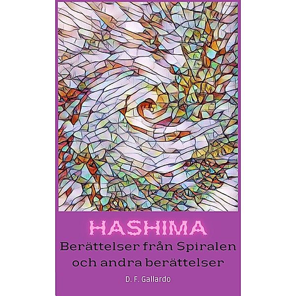 HASHIMA: Berättelser från Spiralen och andra berättelser., D. F. Gallardo