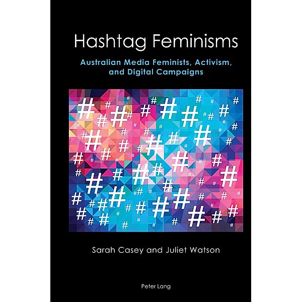 Hashtag Feminisms / Australian Studies: Interdisciplinary Perspectives Bd.6, Sarah Casey, Juliet Watson