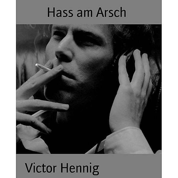 Hass am Arsch, Victor Hennig