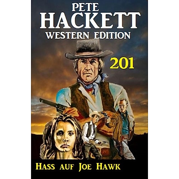 Hass auf Joe Hawk: Pete Hackett Western Edition 201, Pete Hackett