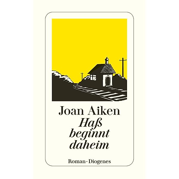 Hass beginnt daheim / Diogenes Taschenbücher, Joan Aiken