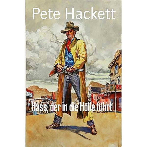 Hass, der in die Hölle führt, Pete Hackett