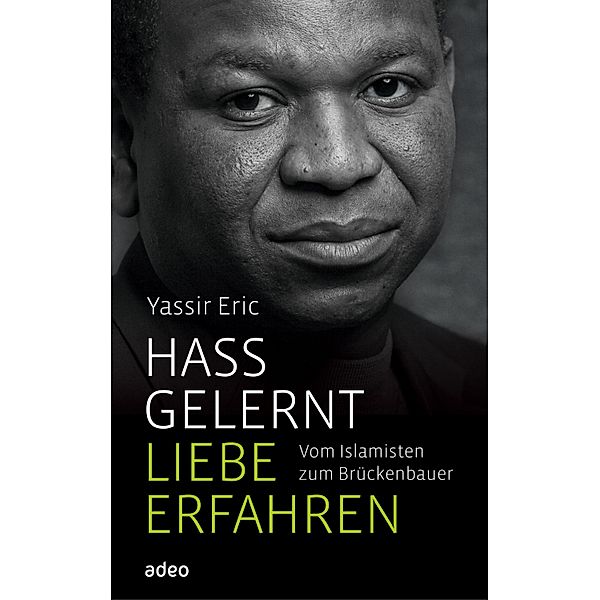 Hass gelernt, Liebe erfahren, Yassir Eric