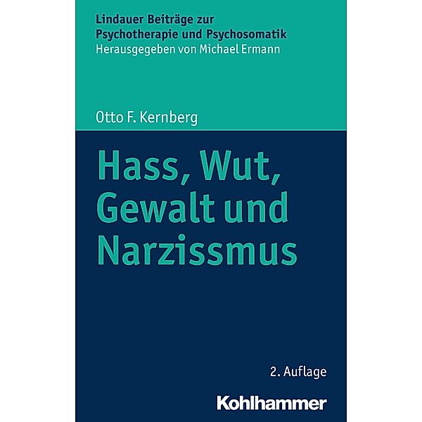 Hass, Wut, Gewalt und Narzissmus, Otto F. Kernberg