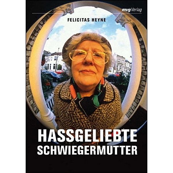 Hassgeliebte Schwiegermutter, Felicitas Heyne