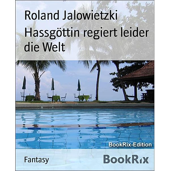 Hassgöttin regiert leider die Welt, Roland Jalowietzki