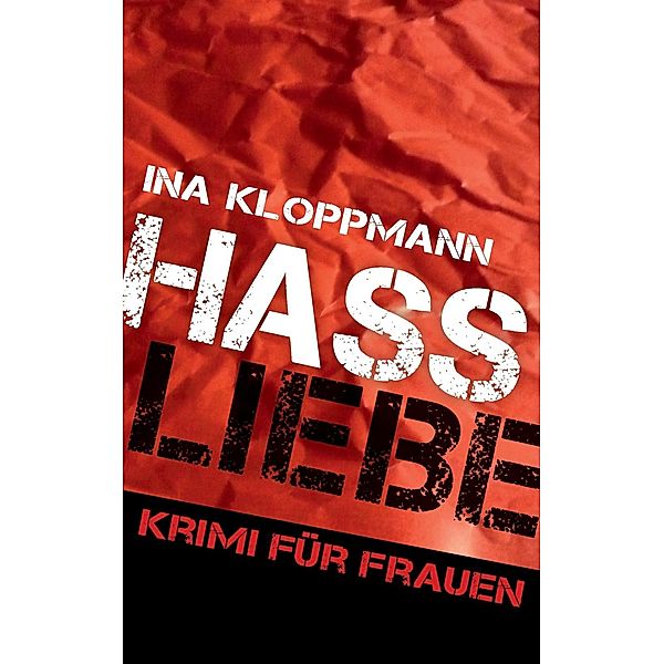 Hassliebe, Ina Kloppmann