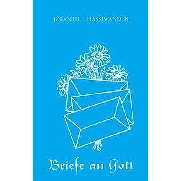 Hasslwander, J: Briefe an Gott, Jolanthe Hasslwander