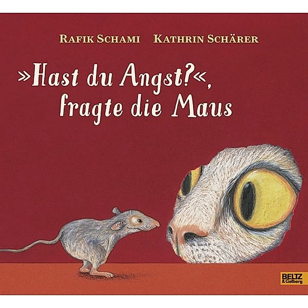 »Hast du Angst?«, fragte die Maus, Rafik Schami, Kathrin Schärer