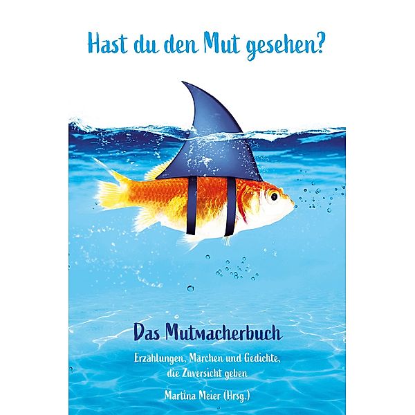 Hast du den Mut gesehen? Das Mutmacherbuch