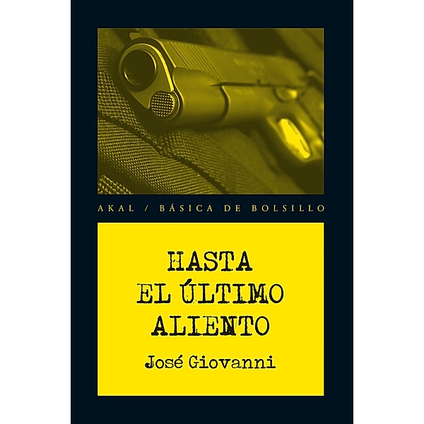 Hasta el último aliento / Básica de Bolsillo - Serie Novela Negra Bd.293, José Giovanni