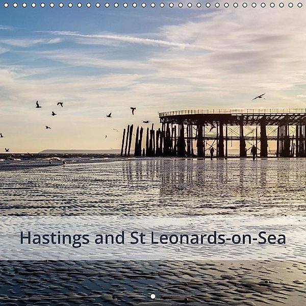 Hastings and St Leonards-on-Sea (Wall Calendar 2017 300 × 300 mm Square), Kieron Pelling