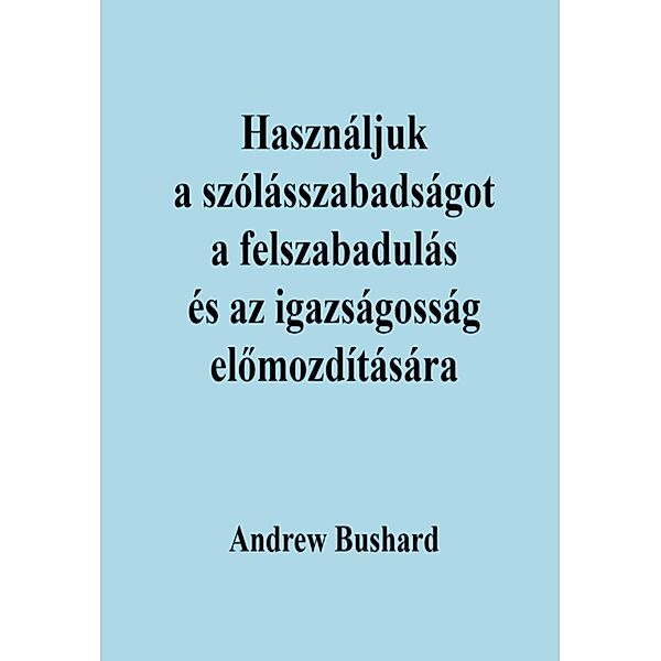 Használjuk a szólásszabadságot a felszabadulás és az igazságosság elomozdítására, Andrew Bushard