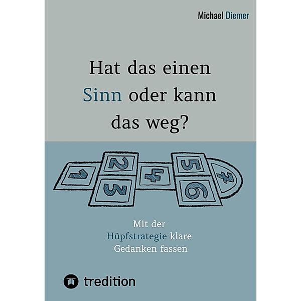 Hat das einen Sinn oder kann das weg? - Durch Selbstreflexion über Persönlichkeitsbildung zur Bewusstseinsentwicklung gelangen., Michael Diemer