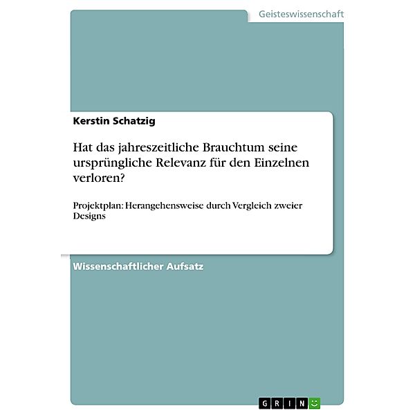 Hat das jahreszeitliche Brauchtum seine ursprüngliche Relevanz für den Einzelnen verloren?, Kerstin Schatzig