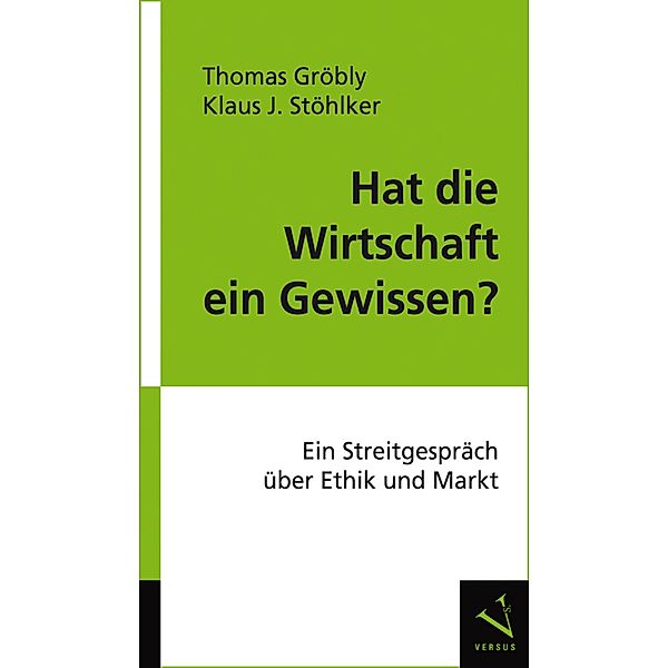 Hat die Wirtschaft ein Gewissen?, Thomas Gröbly, Klaus J. Stöhlker