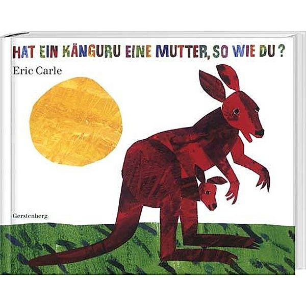 Hat ein Känguru eine Mutter, so wie du?, Eric Carle