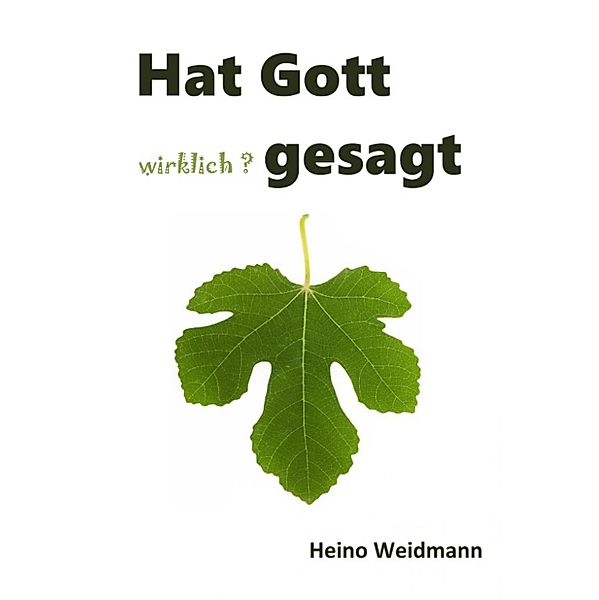 Hat Gott wirklich? gesagt, Heino Weidmann