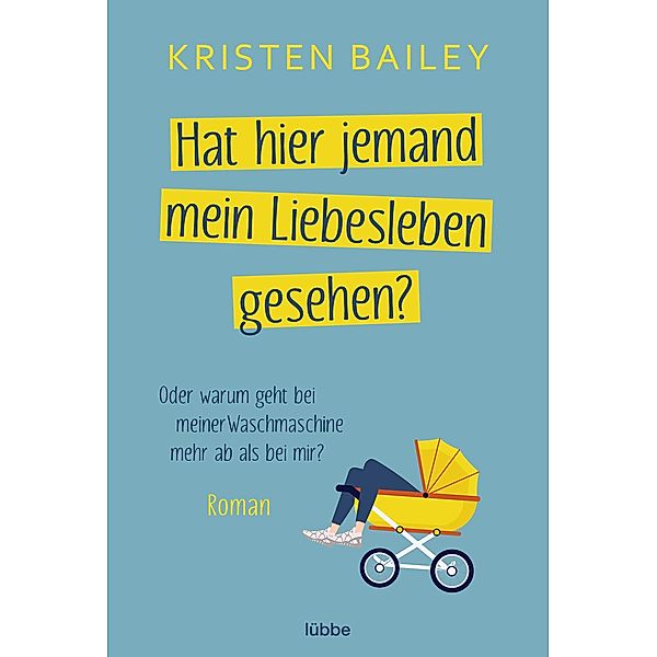 Hat hier jemand mein Liebesleben gesehen?, Kristen Bailey