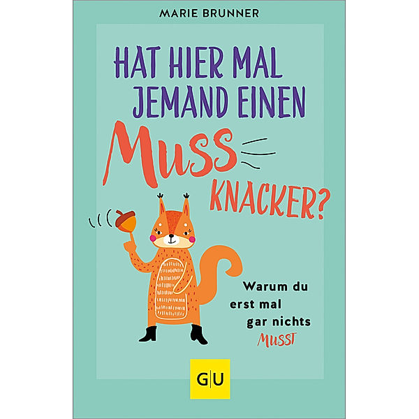 Hat hier mal jemand einen Mussknacker?, Marie Brunner