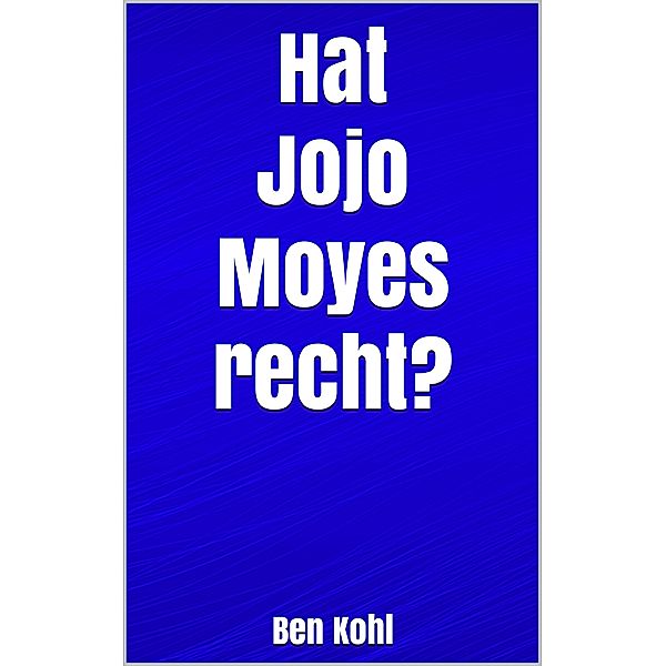 Hat Jojo Moyes recht?, Ben Kohl