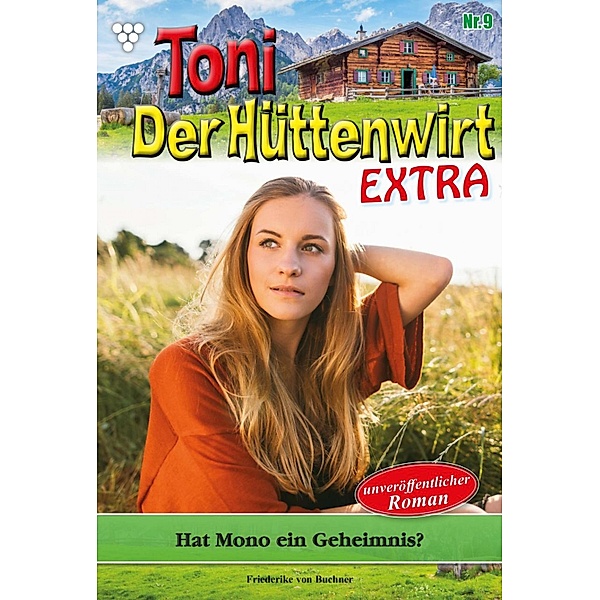 Hat Mono ein Geheimnis? / Toni der Hüttenwirt Extra Bd.9, Friederike von Buchner