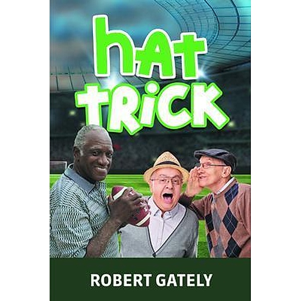 Hat Trick / Stratton Press, Robert Gately