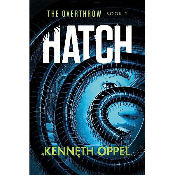 Hatch / The Overthrow Bd.2, Kenneth Oppel