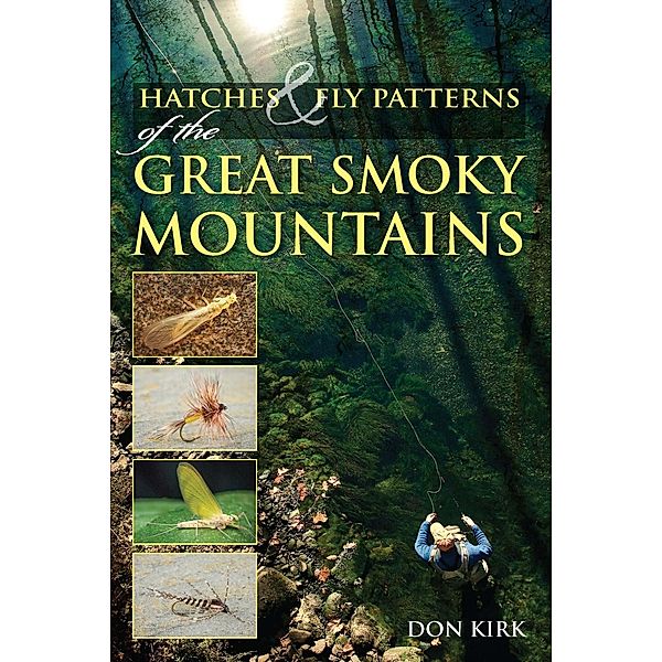 Hatches & Fly Patterns of the Great Smoky Mountains, Don Kirk