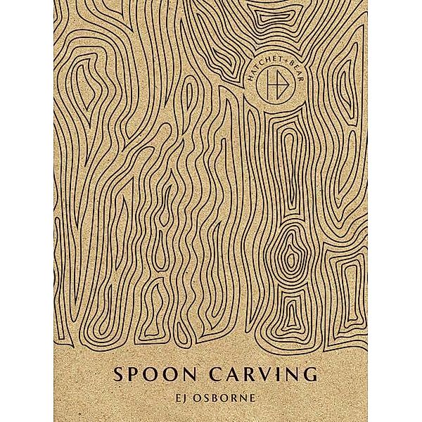 Hatchet + Bear Spoon Carving, E. J. Osborne