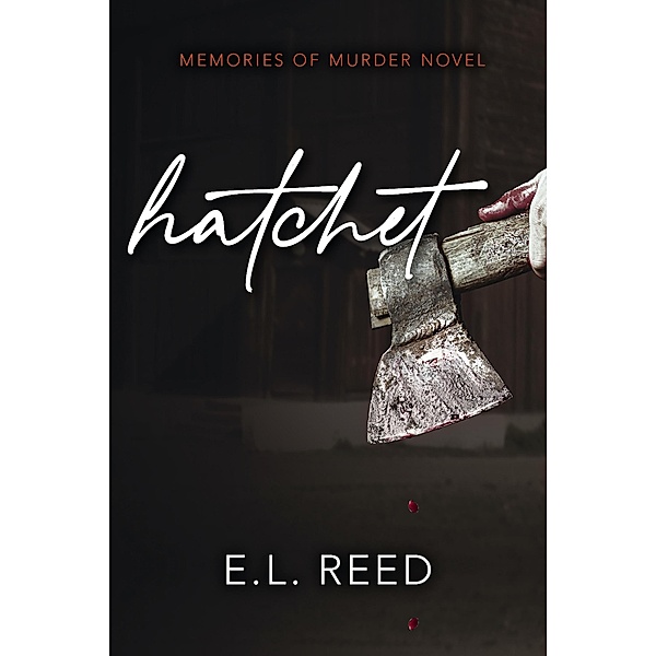 Hatchet (Memories of Murder, #1) / Memories of Murder, E. L. Reed