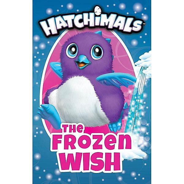 Hatchimals: The Frozen Wish, Kay Woodward
