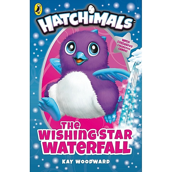 Hatchimals: The Wishing Star Waterfall / Hatchimals, Kay Woodward