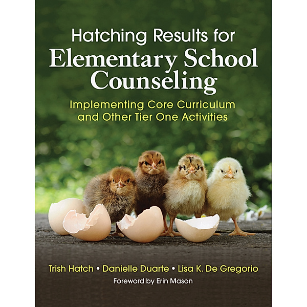 Hatching Results for Elementary School Counseling, Trish Hatch, Lisa K. De Gregorio, Danielle Duarte