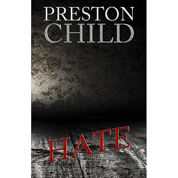 Hate, PRESTON CHILD