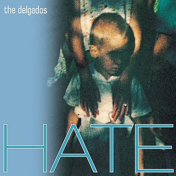 Hate, The Delgados