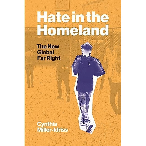 Hate in the Homeland: The New Global Far Right, Cynthia Miller-Idriss