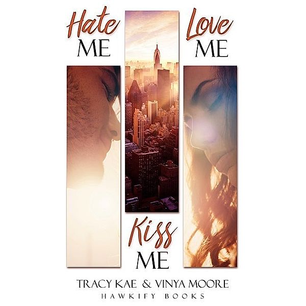 Hate me, Kiss me, Love me, Tracy Kae, Vinya Moore
