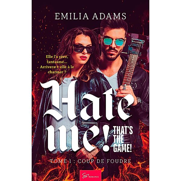 Hate me! That's the game! - Tome 1 / Hate me! That's the game! Bd.1, Emilia Adams