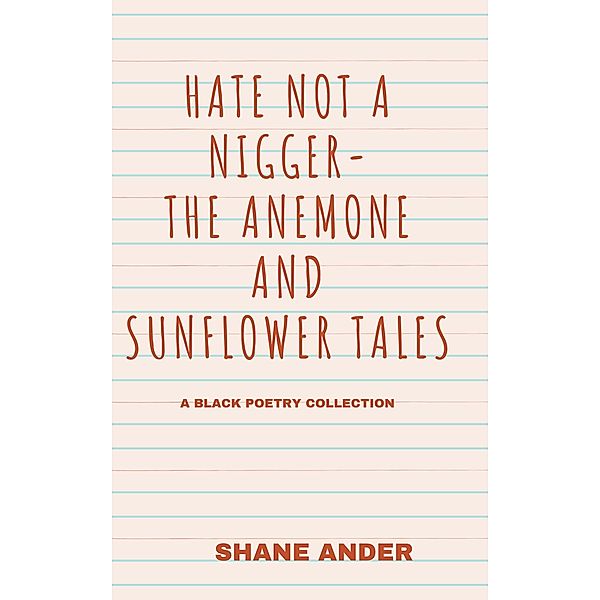 HATE NOT A NIGGER- THE ANEMONE AND SUNFLOWER TALES